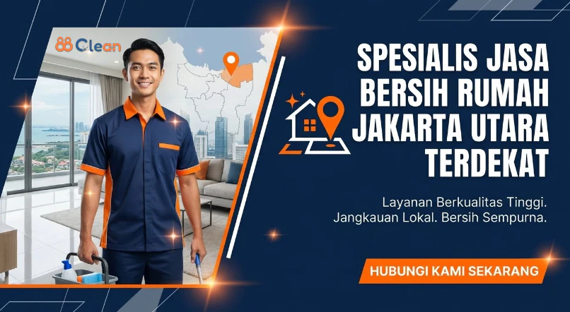 Jasa Bersih Rumah Jakarta Utara Terdekat